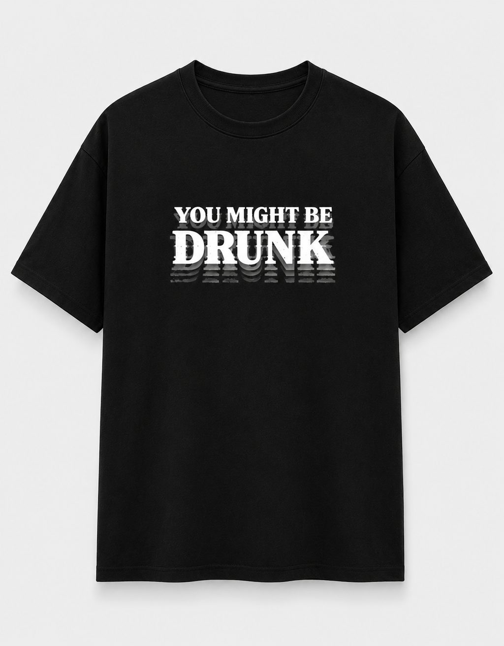 You might be drunk